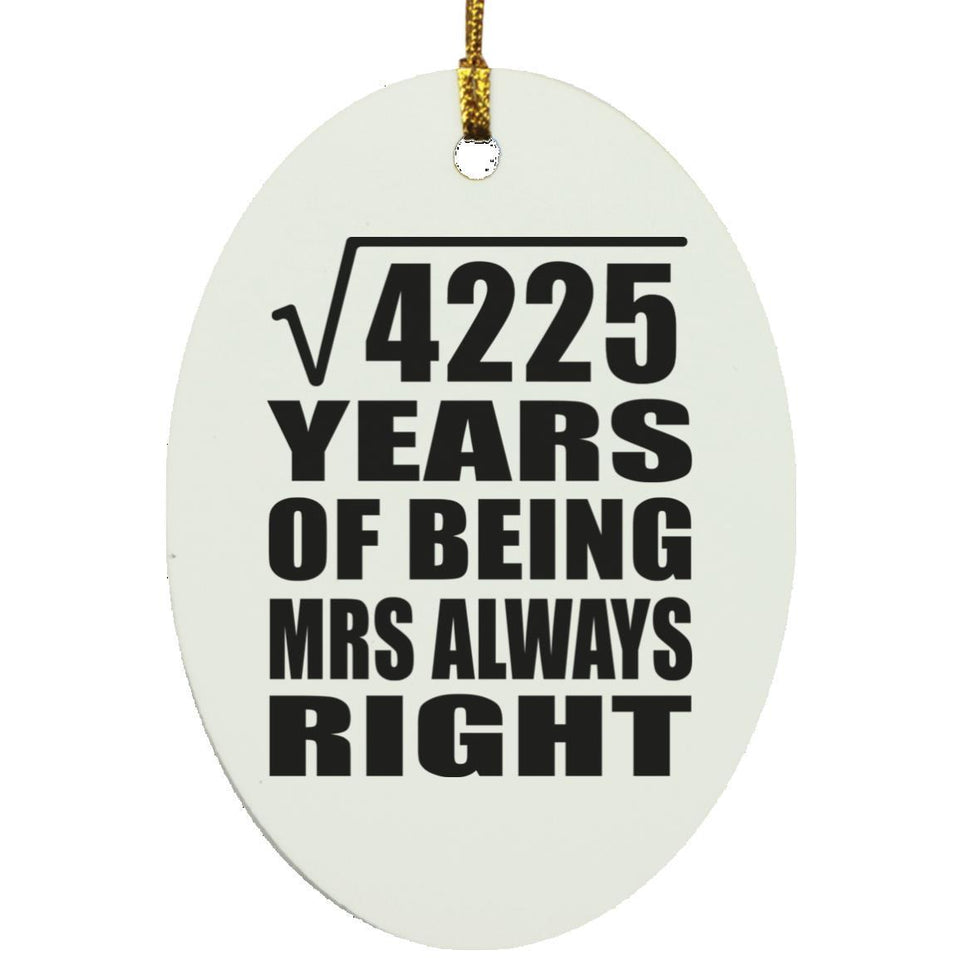65th Anniversary Square Root of 4225 Years Mrs Always Right - Oval Ornament