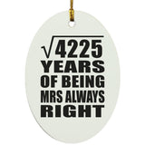 65th Anniversary Square Root of 4225 Years Mrs Always Right - Oval Ornament