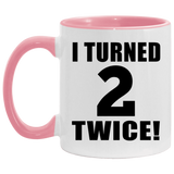 4th Birthday I Turned 2 Twice - 11oz Accent Mug Pink