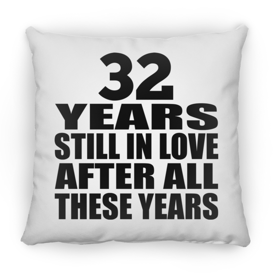 32nd Anniversary 32 Years Still In Love After These Years - Throw Pillow