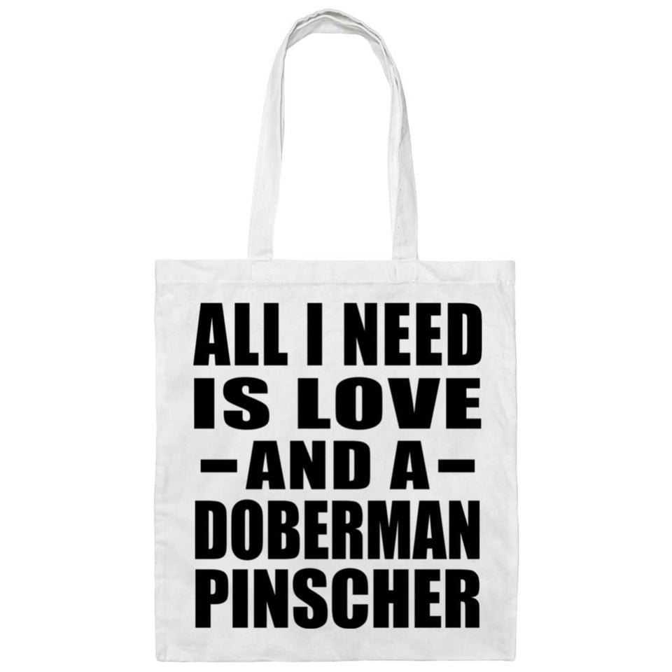 All I Need Is Love And A Doberman Pinscher - Tote Bag White