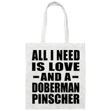 All I Need Is Love And A Doberman Pinscher - Tote Bag White