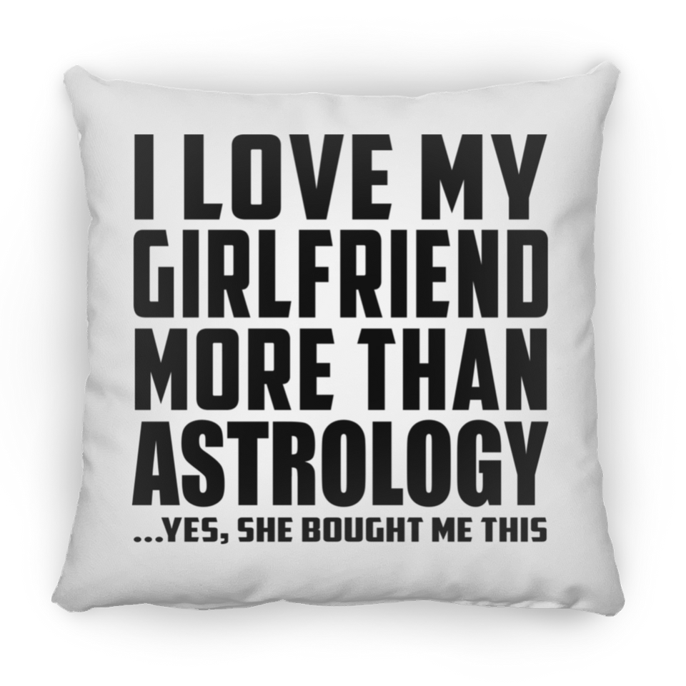 I Love My Girlfriend More Than Astrology - Throw Pillow