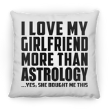 I Love My Girlfriend More Than Astrology - Throw Pillow