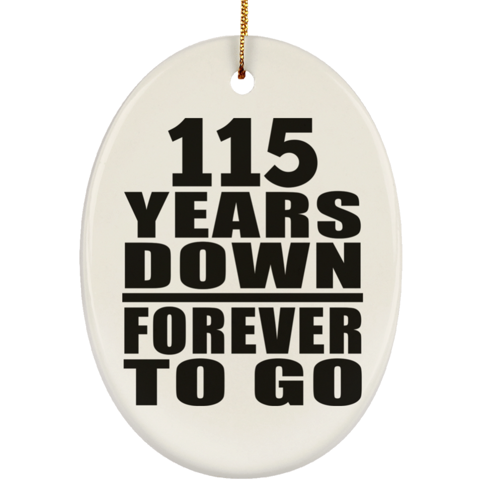 115th Anniversary 115 Years Down Forever to Go - Oval Ornament