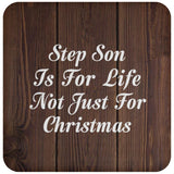 Step Son Is For Life Not Just For Christmas - Drink Coaster D