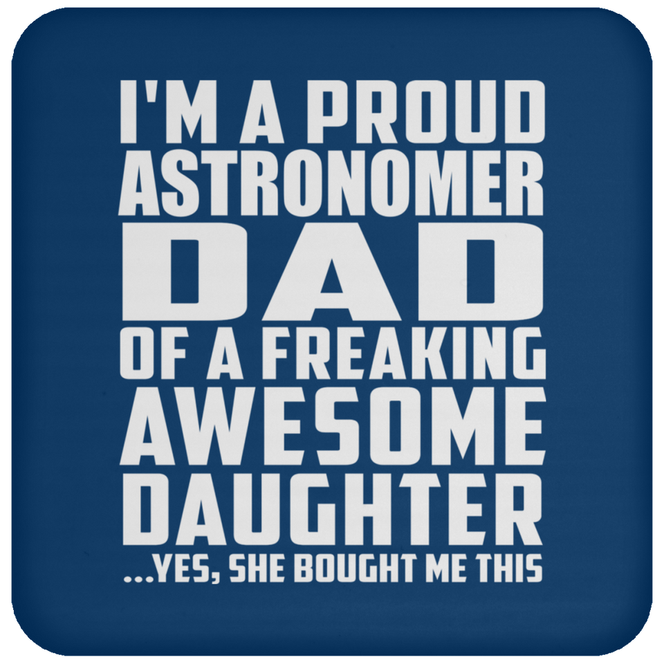 Proud Astronomer Dad Of Awesome Daughter - Drink Coaster
