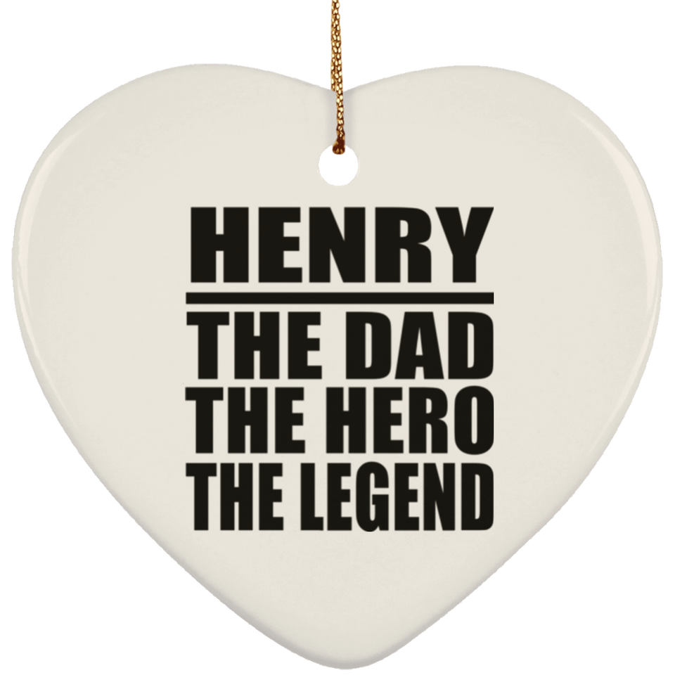 Henry The Dad The Hero The Legend - Heart Ornament