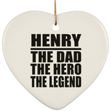 Henry The Dad The Hero The Legend - Heart Ornament