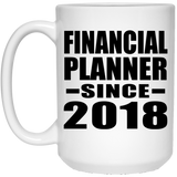 Financial Planner Since 2018 - 15 Oz Coffee Mug