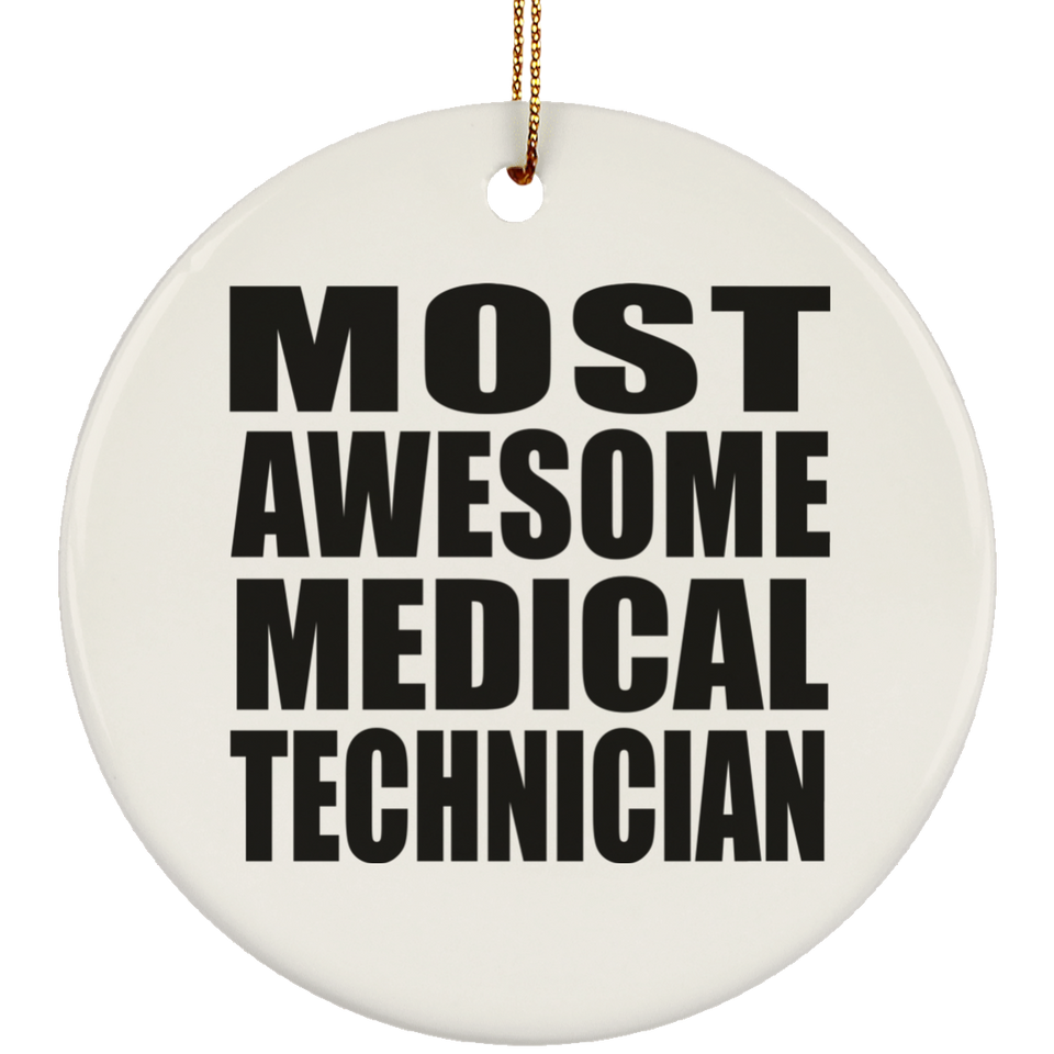 Most Awesome Medical Technician - Circle Ornament