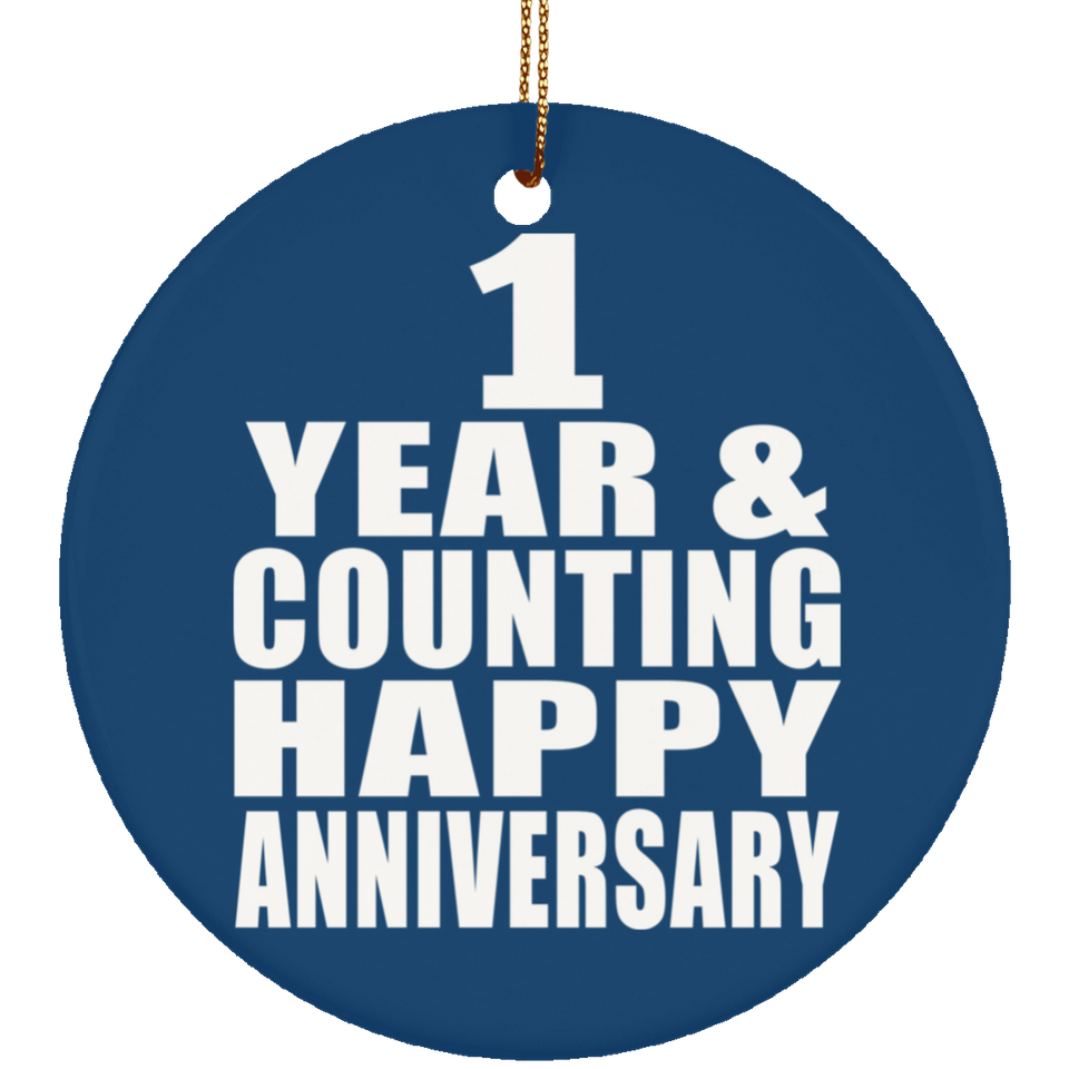 Happy 1st Anniversary 1 Year & Counting - Circle Ornament