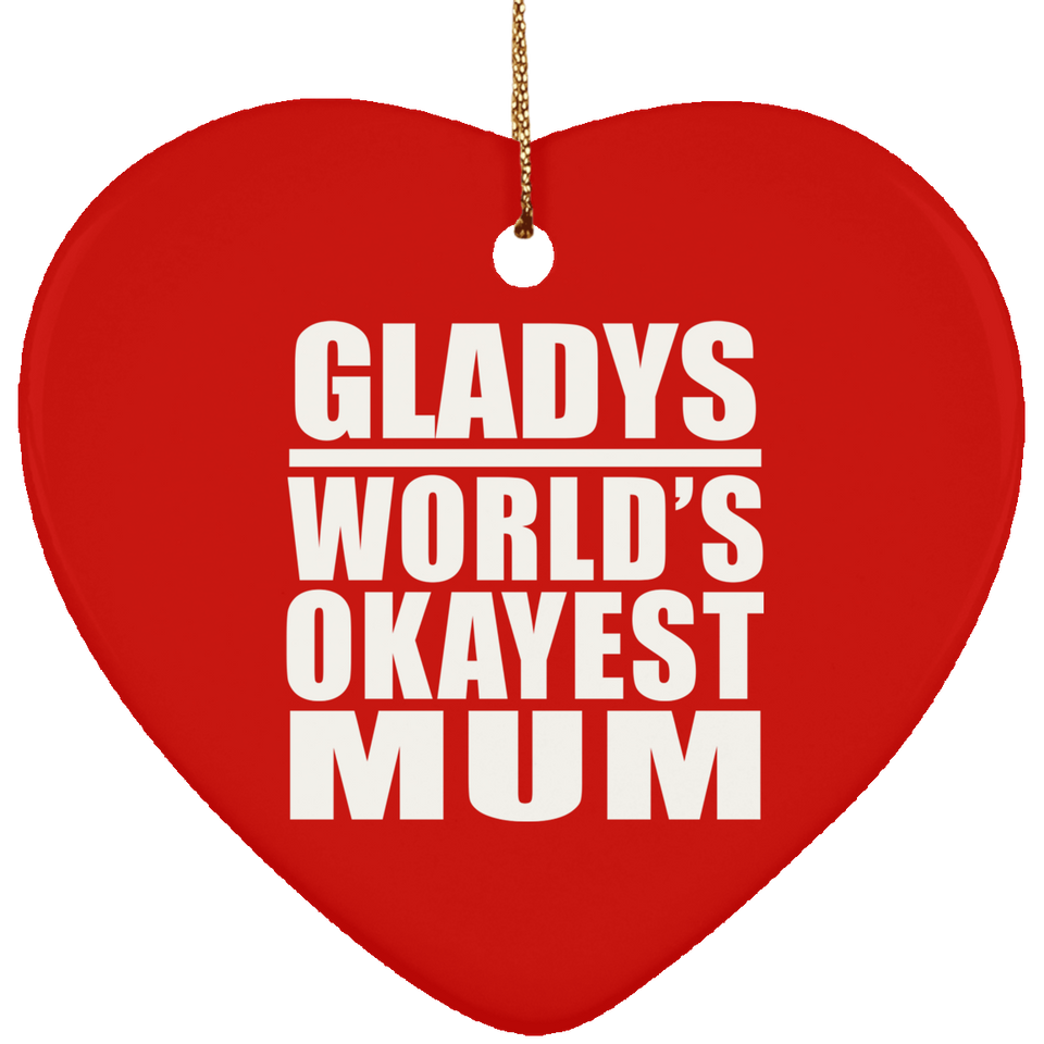 Gladys World's Okayest Mum - Heart Ornament
