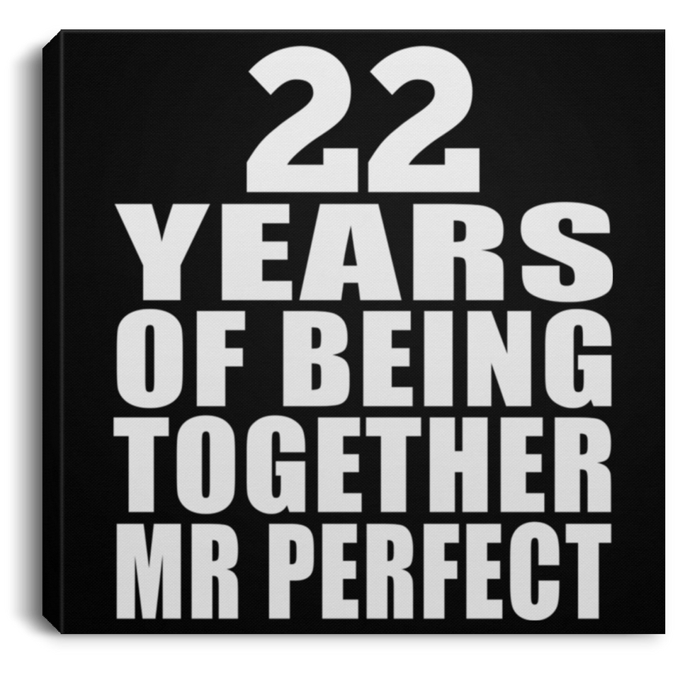 22nd Anniversary 22 Years Of Being Mr Perfect - Canvas Square