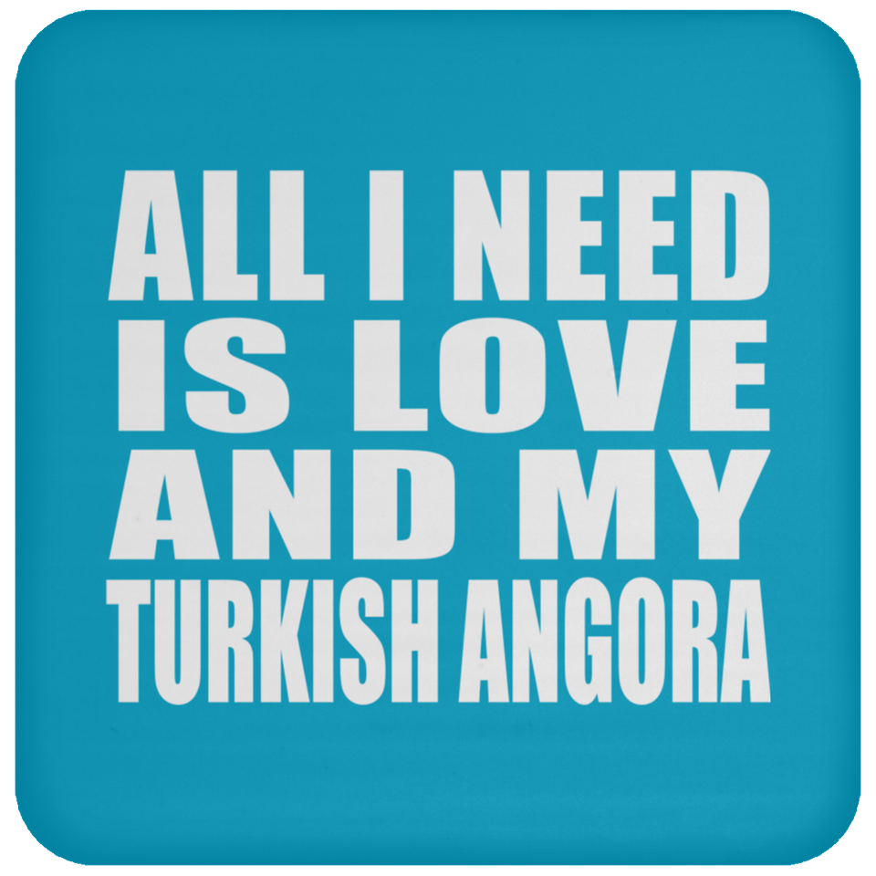 All I Need Is Love And My Turkish Angora - Drink Coaster
