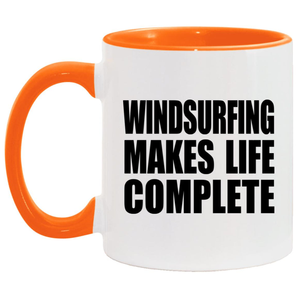 Windsurfing Makes Life Complete - 11oz Accent Mug Orange
