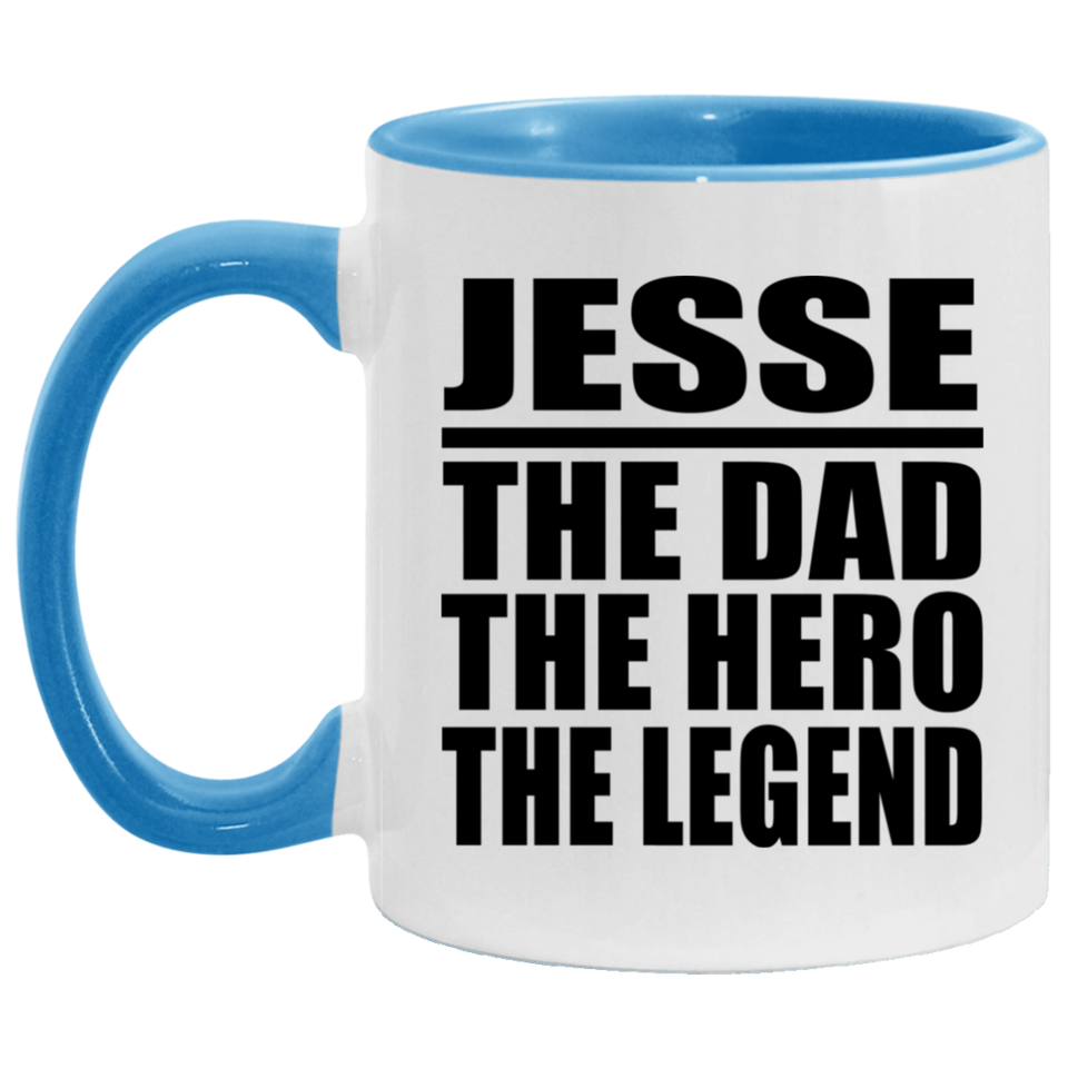 Jesse The Dad The Hero The Legend - 11oz Accent Mug Blue
