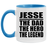 Jesse The Dad The Hero The Legend - 11oz Accent Mug Blue