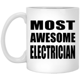 Most Awesome Electrician - 11 Oz Coffee Mug