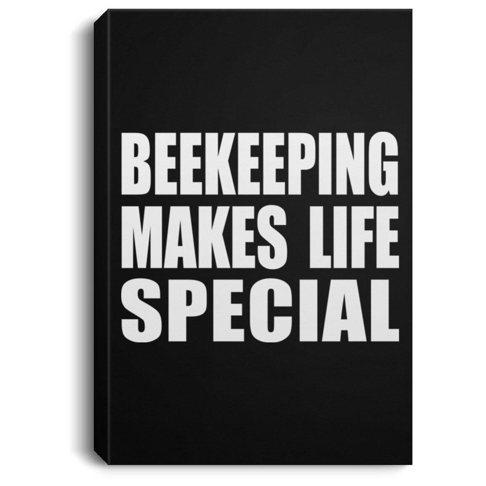 Beekeeping Makes Life Special - Canvas Portrait