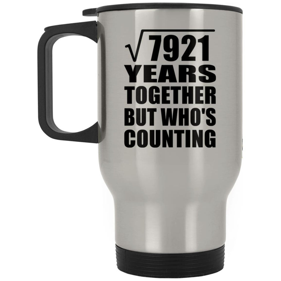89th Anniversary Square Root of 7921 Years Who's Counting - Silver Travel Mug