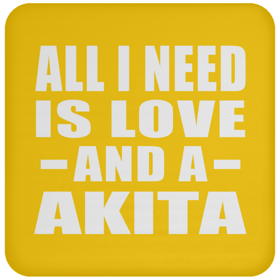 All I Need Is Love And A Akita - Drink Coaster