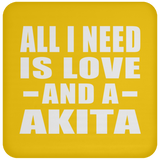 All I Need Is Love And A Akita - Drink Coaster