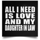 All I Need Is Love And My Daughter In Law - Poster Square