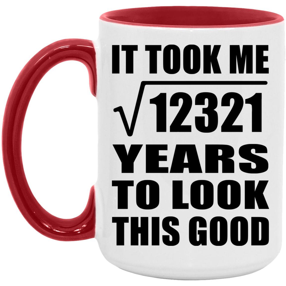 111th Birthday Took Square Root of 12321 Years To Look Good - 15oz Accent Mug Red