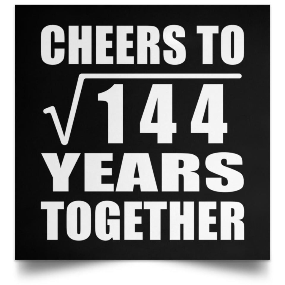 12th Anniversary Cheers To Square Root of 144 Years Together - Poster Square