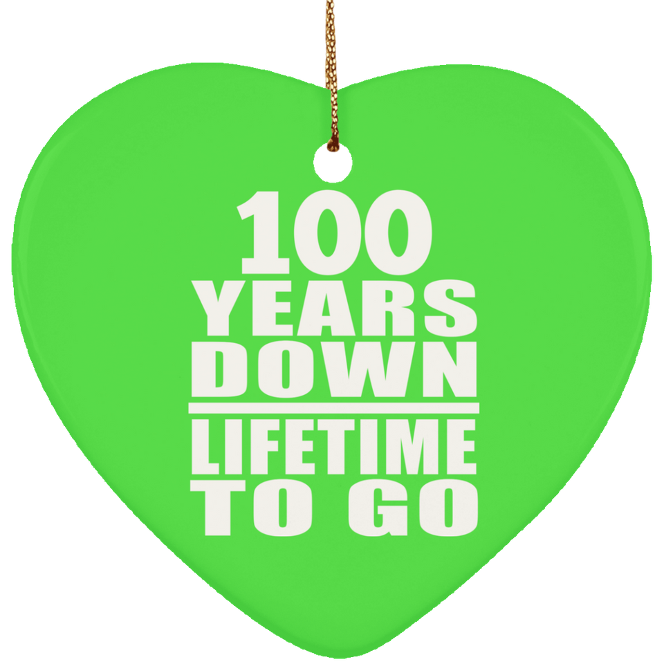 100th Anniversary 100 Years Down Lifetime To Go - Heart Ornament