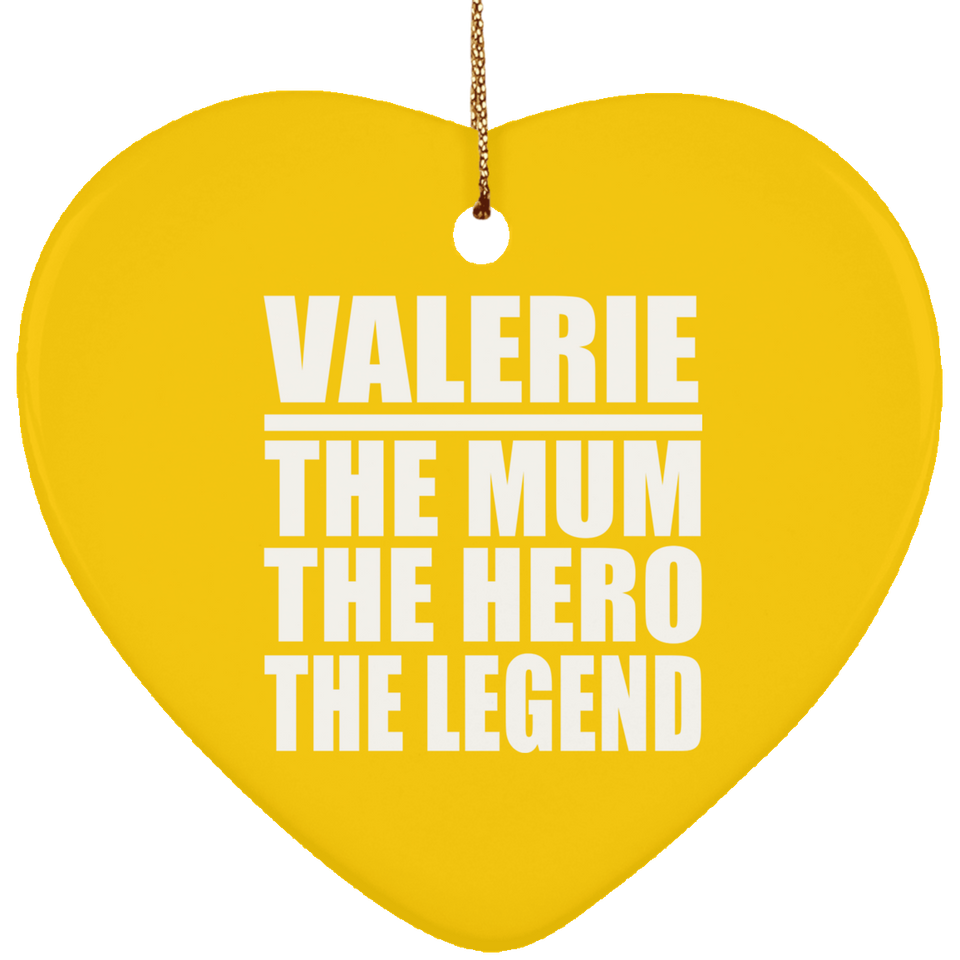 Valerie The Mum The Hero The Legend - Heart Ornament