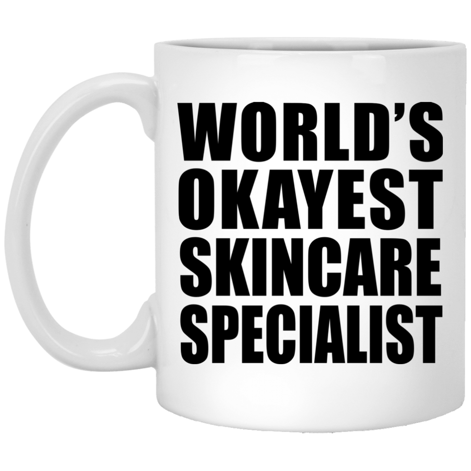 World's Okayest Skincare Specialist - 11 Oz Coffee Mug