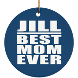 Jill Best Mom Ever - Circle Ornament