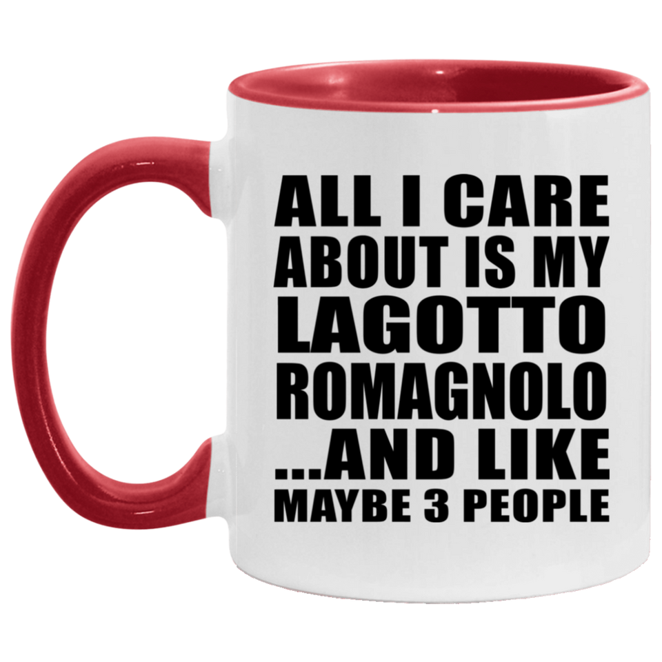 All I Care About Is My Lagotto Romagnolo - 11oz Accent Mug Red