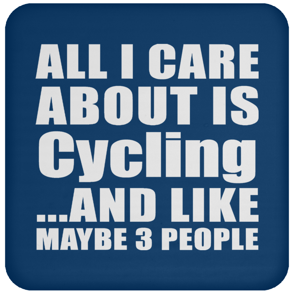 All I Care About Is Cycling - Drink Coaster