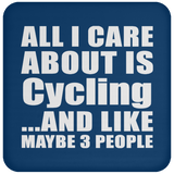 All I Care About Is Cycling - Drink Coaster