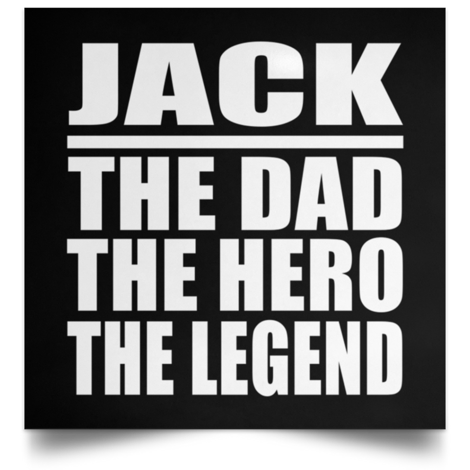 Jack The Dad The Hero The Legend - Poster Square