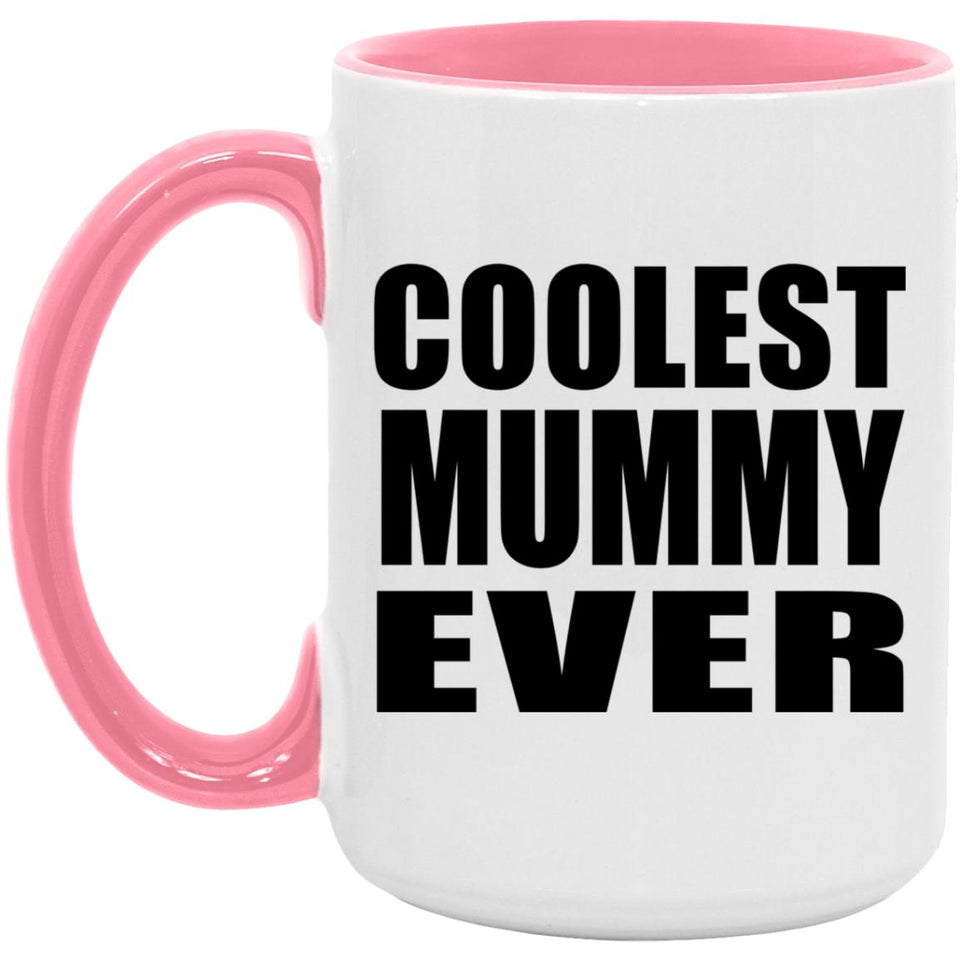 Coolest Mummy Ever - 15oz Accent Mug Pink