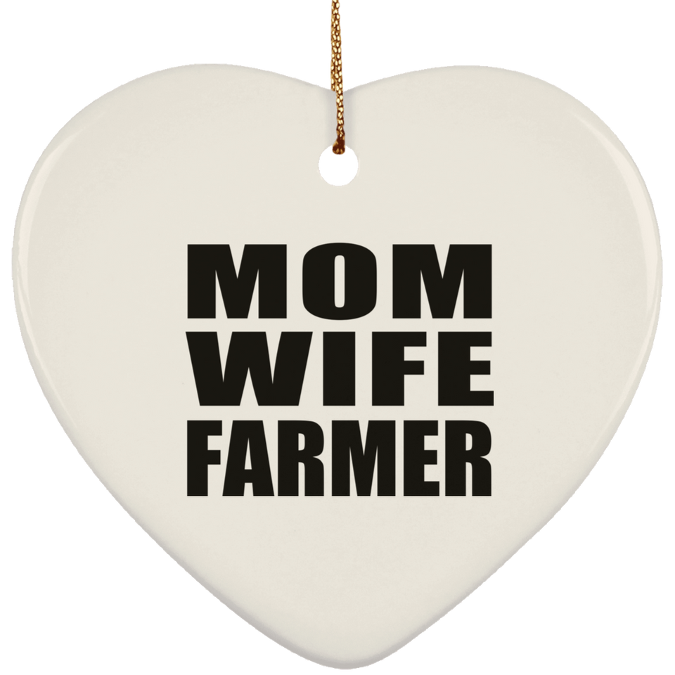Mom Wife Farmer - Heart Ornament