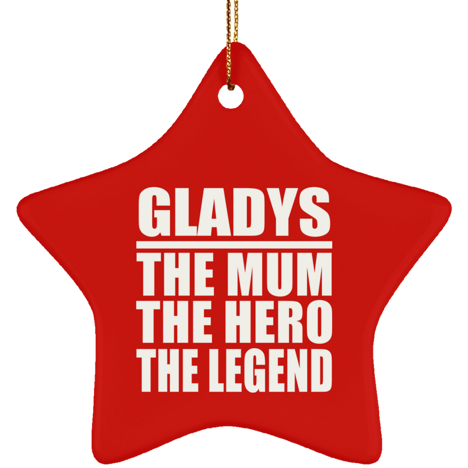 Gladys The Mum The Hero The Legend - Star Ornament