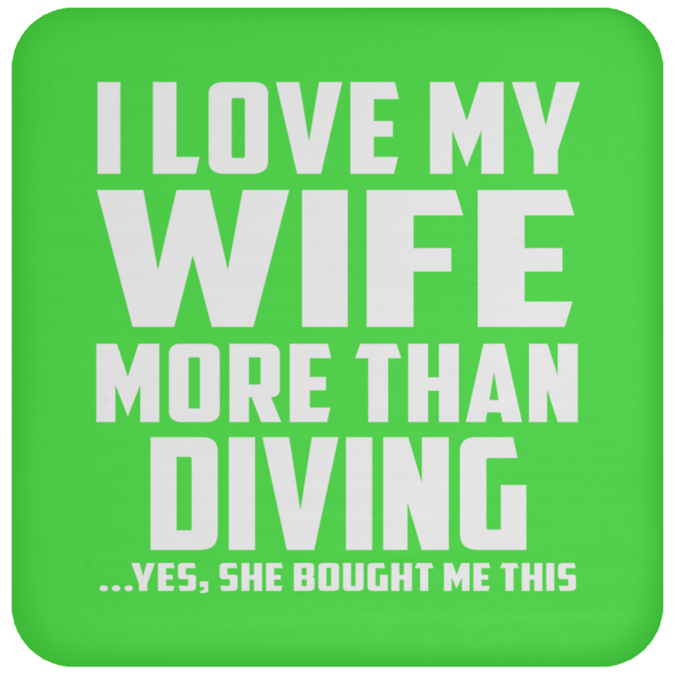 I Love My Wife More Than Diving - Drink Coaster