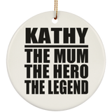 Kathy The Mum The Hero The Legend - Circle Ornament