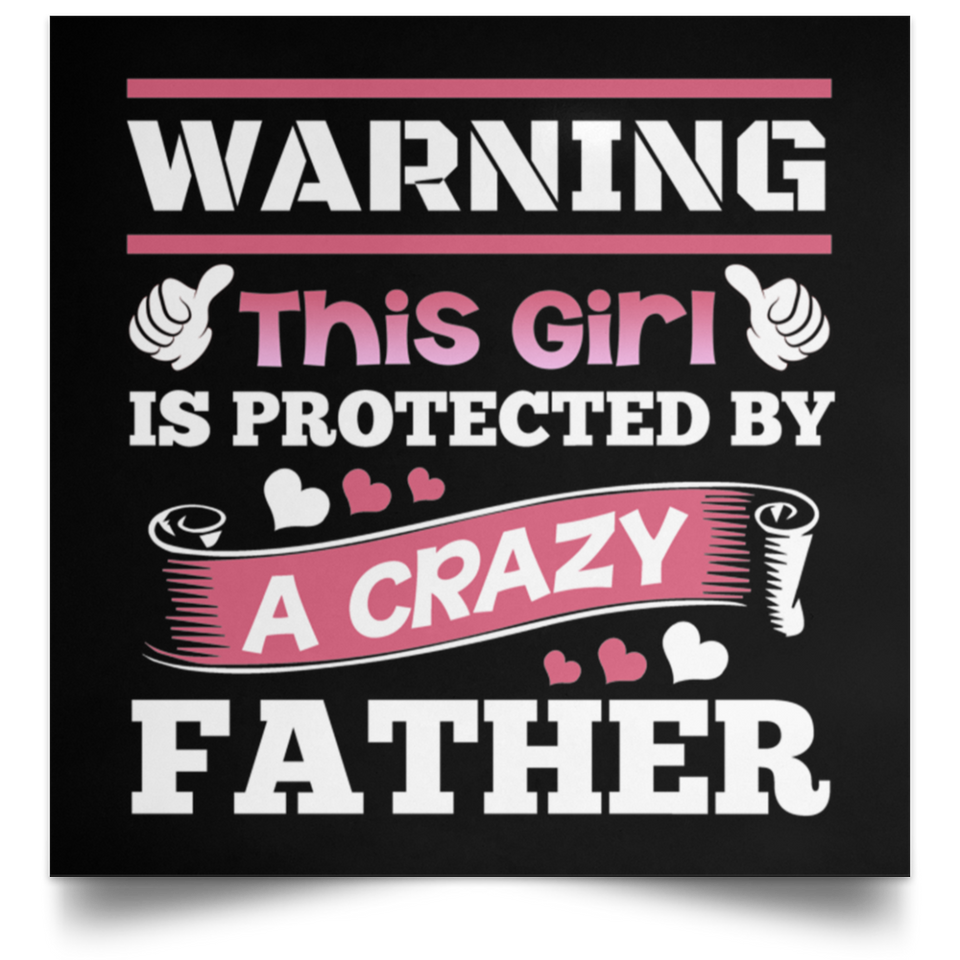 Warning This Girl Is Protected by A Crazy Father - Poster Square
