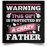 Warning This Girl Is Protected by A Crazy Father - Poster Square