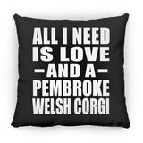 All I Need Is Love And A Pembroke Welsh Corgi - Throw Pillow Black