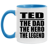 Ted The Dad The Hero The Legend - 11oz Accent Mug Blue