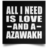 All I Need Is Love And A Azawakh - Poster Square