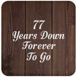 77th Anniversary 77 Years Down Forever To Go - Drink Coaster D