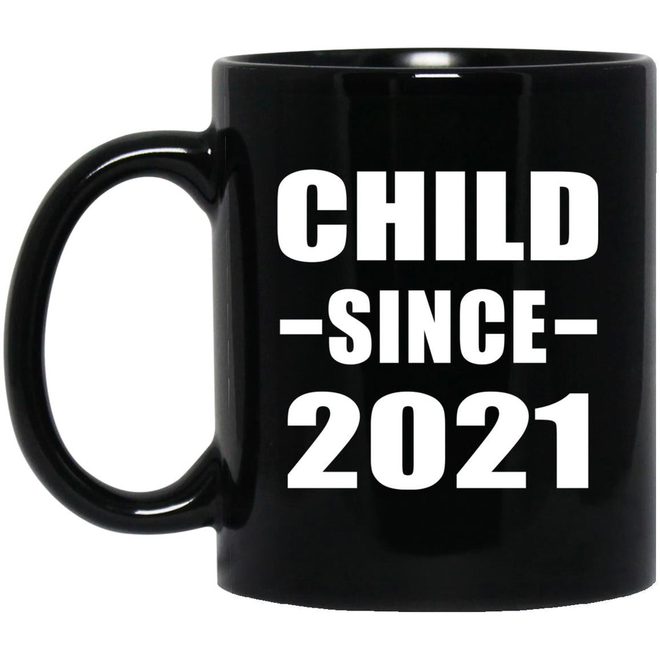 Child Since 2021 - 11oz Coffee Mug Black